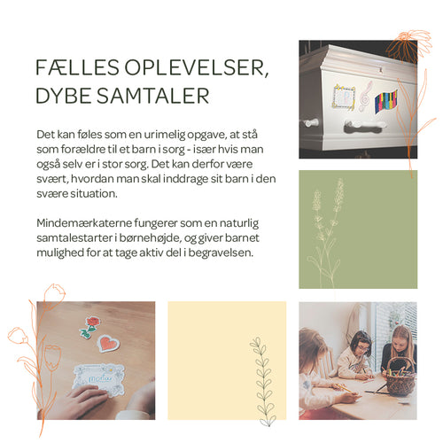 Fælles oplevelser, Dybe samtaler. Billedet viser børn som farvelægger mindermærkater og en kiste med mindemærkater på. Der står: Det kan føles som en urimelig opgave, at stå som forældre til et barn i sorg - især hvis man også selv er i stor sorg. Det kan derfor være svært, hvordan man skal inddrage sit barn i den svære situation. Mindemærkaterne fungerer som en naturlig samtalestarter i børnehøjde, og giver barnet mulighed for at tage aktiv del i begravelsen.